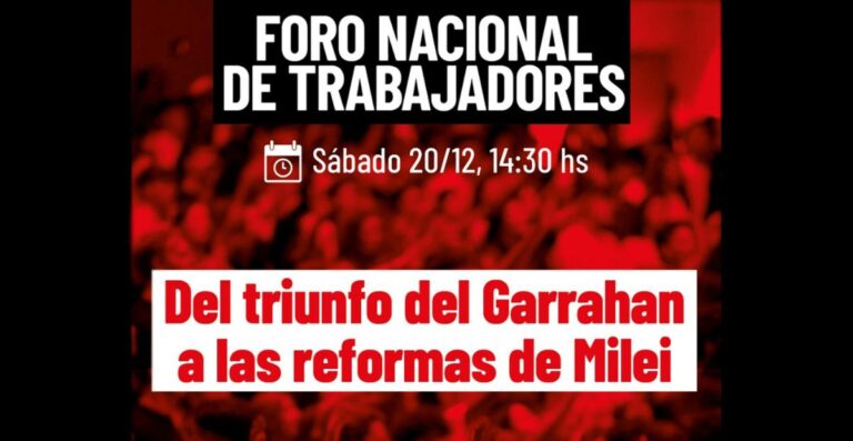 Invitación al Foro Nacional de Trabajadores. Qué generan las reformas que impulsa Milei?